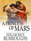 A Princess of Mars (eBook): John Carter of Mars Series, Book 1